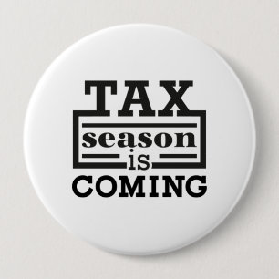 Tax Season Is Coming Button