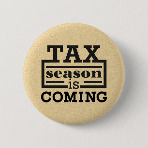 Tax Season Is Coming Button