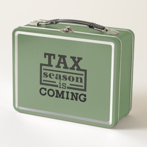 Tax Season Is Coming Metal Lunch Box