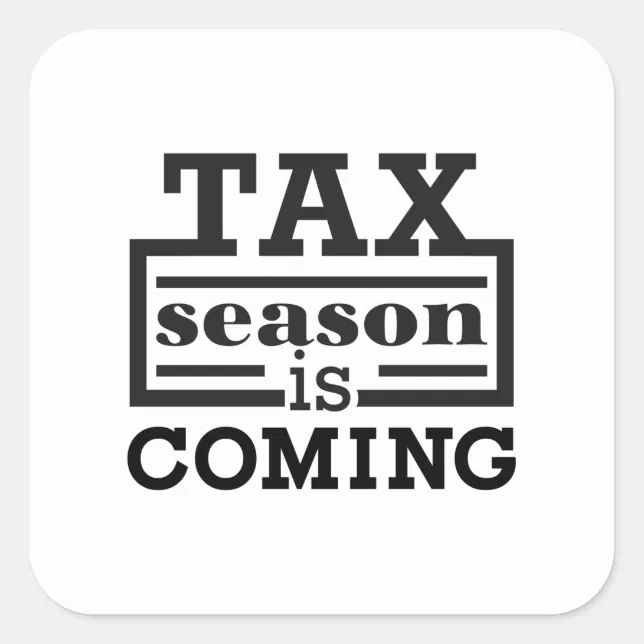 Tax Season Is Coming Square Sticker (Front)