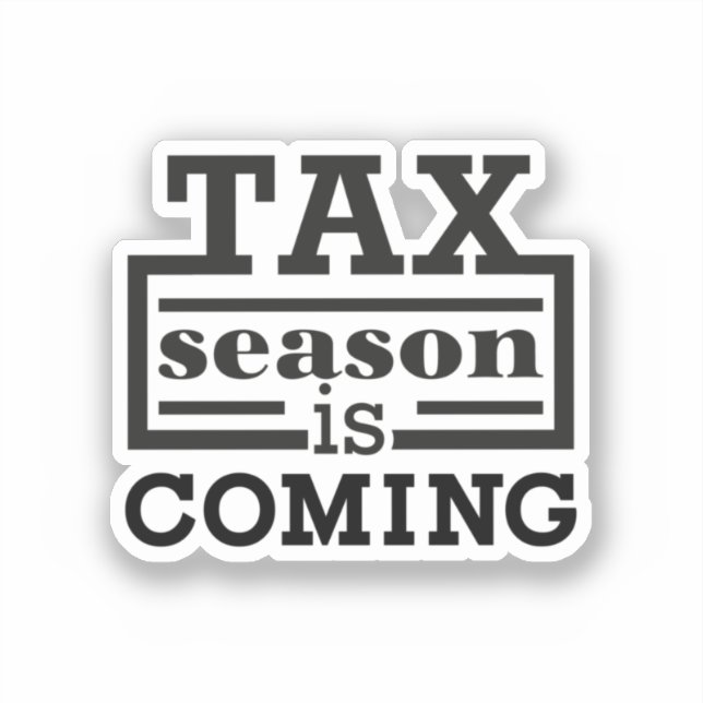 Tax Season Is Coming Sticker (Front)