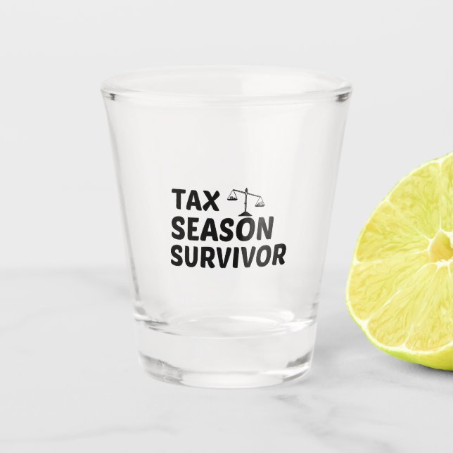 TAX SEASON SURVIVOR SHOT GLASS (Front)