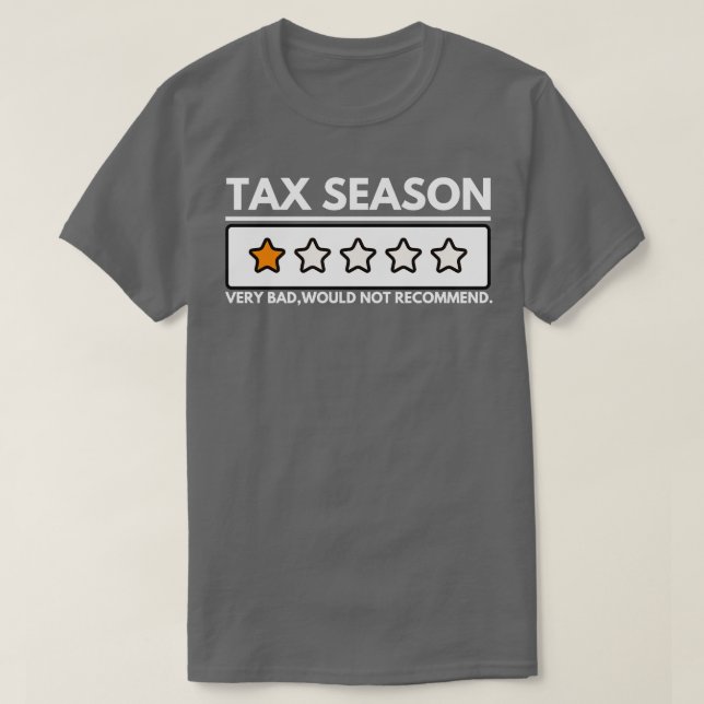 Tax Season Very Bad Would Not Recommend 4 T-Shirt (Design Front)