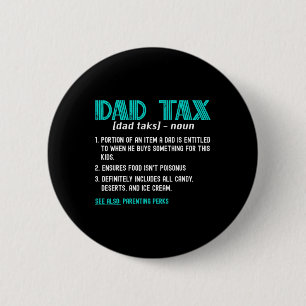 Tax Shirt Funny Dad Tax Definition Father's Day Button