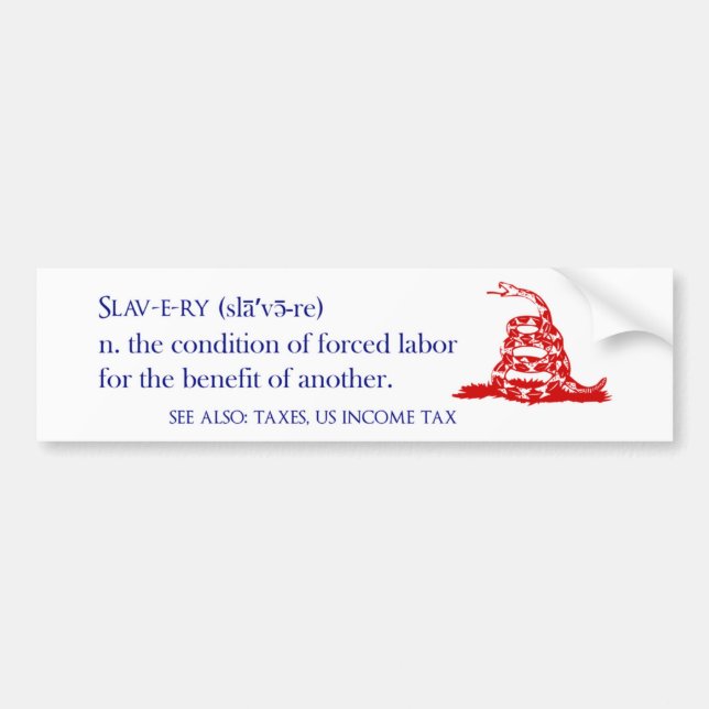 Tax Slavery Bumper Sticker (Front)