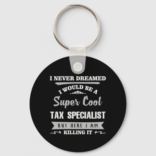 Tax Specialist Killing it funny novelty Keychain