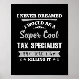 Tax Specialist Killing it funny novelty Poster