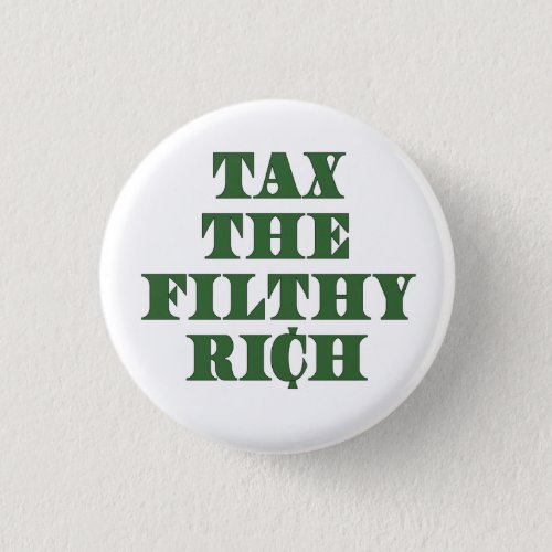 Tax the Filthy Rich Button