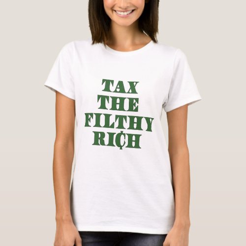 Tax the Filthy Rich T_Shirt
