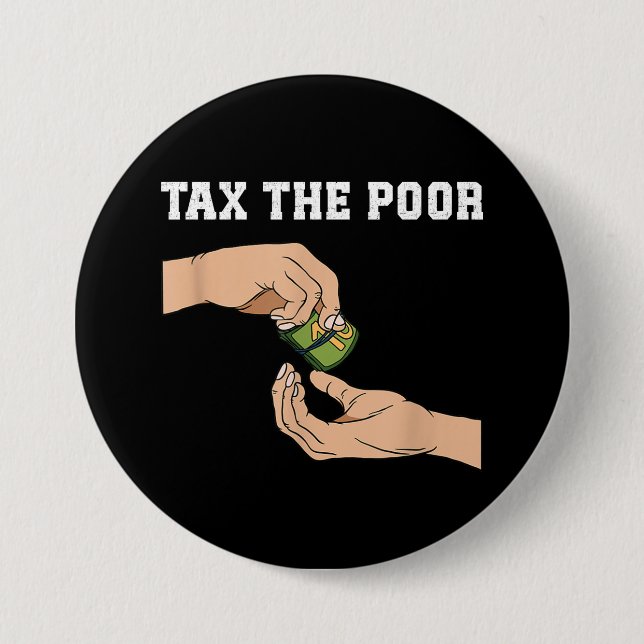 Tax The Poor Button (Front)