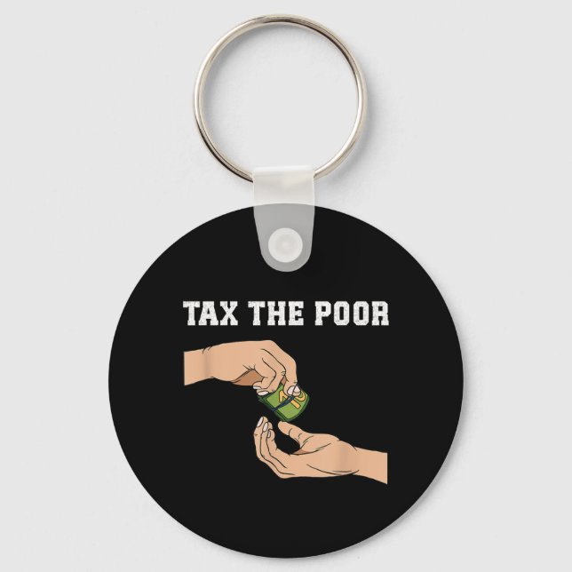 Tax The Poor Keychain (Front)