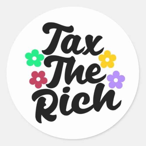 Tax The Rich _ Anti_Capitalist    Classic Round Sticker