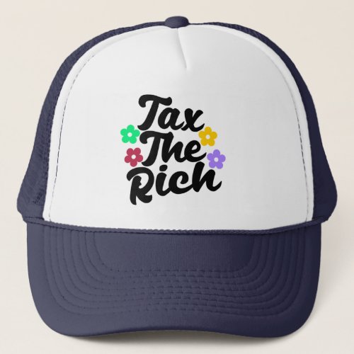 Tax The Rich _ Anti_Capitalist    Trucker Hat