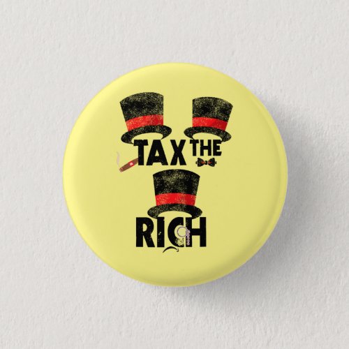 Tax The Rich distressed Button