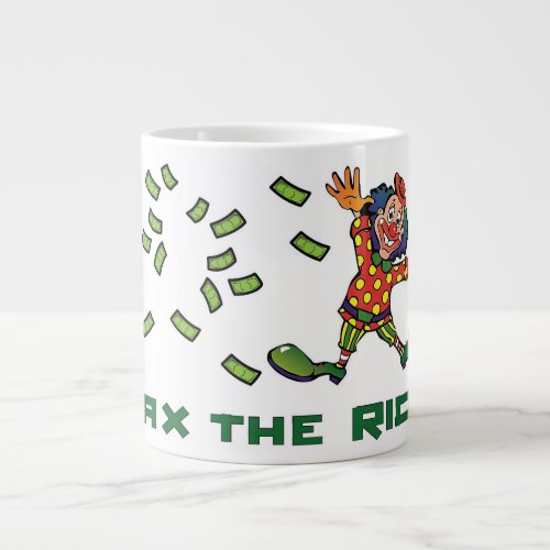 Tax The Rich  Giant Coffee Mug