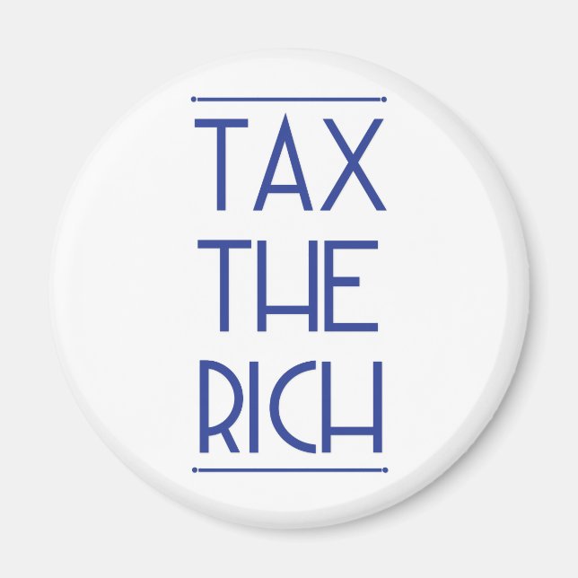 Tax The Rich! Magnet (Front)