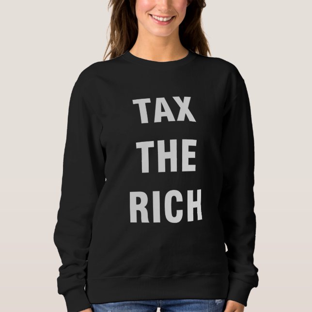 Tax The Rich Sweatshirt (Front)