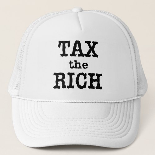 Tax the Rich Tshirts Buttons Trucker Hat
