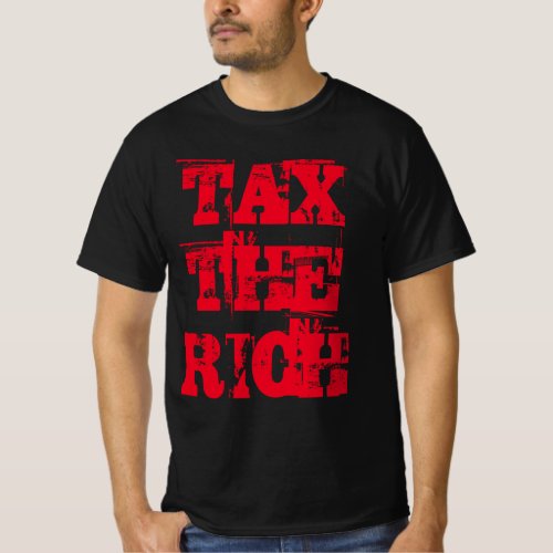 TAX THE RICH Woke Socialist Progressive Typography T_Shirt