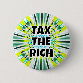 TAX THE RICH (you may change the words) Button