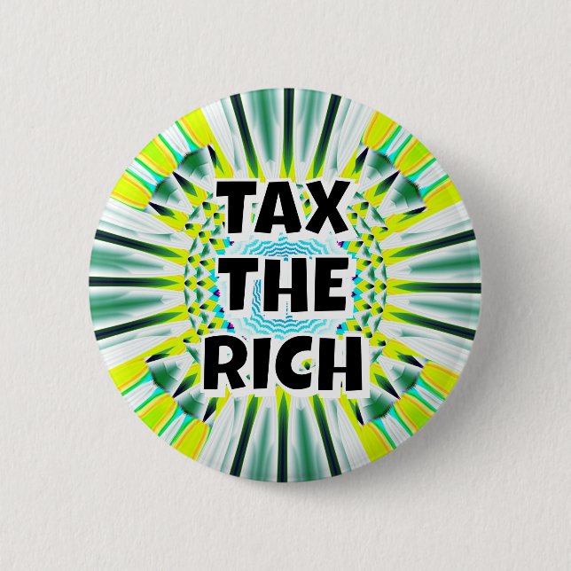 TAX THE RICH (you may change the words) Button (Front)