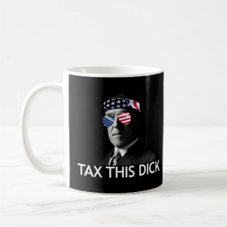 Tax This Dick Woodrow Wilson President Wilson Tax Coffee Mug