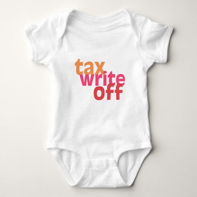 Tax Write Off Baby Bodysuit (Front)