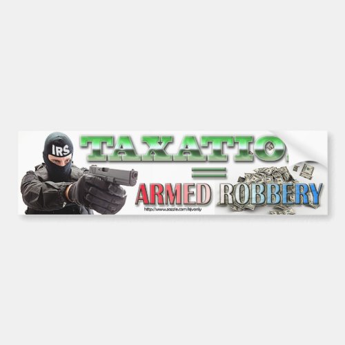 Taxation equals armed robbery bumper sticker