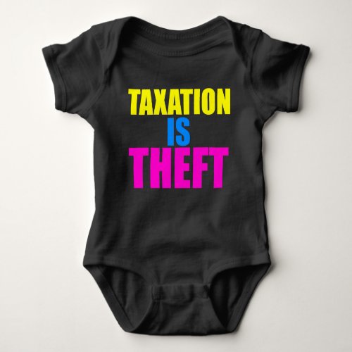 Taxation is Theft Baby Outfit Baby Bodysuit