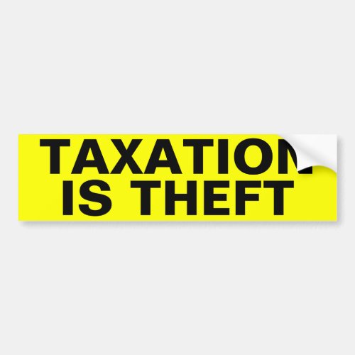 Taxation Is Theft Bumper Sticker