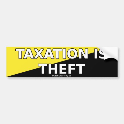 Taxation Is Theft _ Bumper Sticker