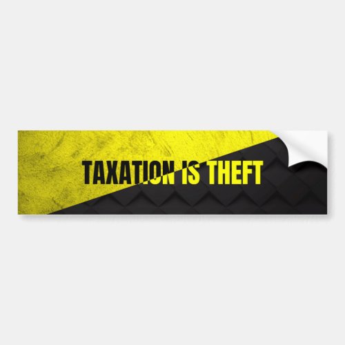 Taxation Is Theft Bumper Sticker