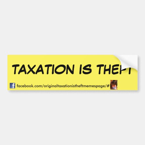 taxation is theft bumpersticker by TITM FB PAGE Bumper Sticker