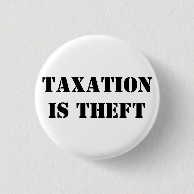 TAXATION IS THEFT BUTTON (Front)