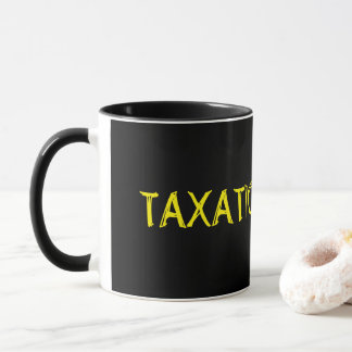 Taxation Is Theft - Coffeee Mug
