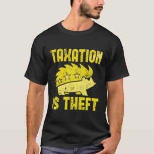 Taxation Is Theft Libertarian Anarcho Capitalism A T-Shirt