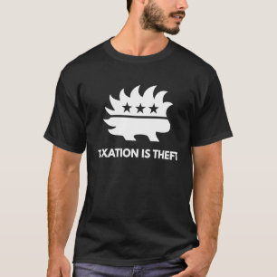 Taxation Is Theft Libertarian Porcupine Capitalist T-Shirt