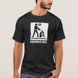 Taxation Is Theft Shirt