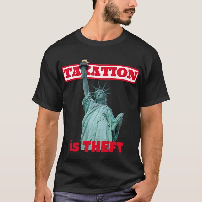 Taxation is Theft T-Shirt (Front)