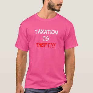 Taxation Is Theft T-Shirt