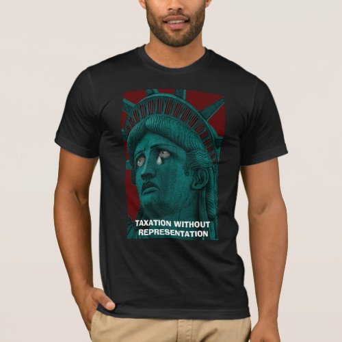 TAXATION WITHOUT REPRESENTATION T_Shirt