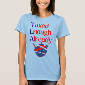 Taxed Enough Already T-Shirt