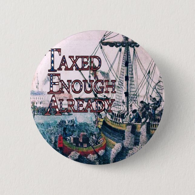 Taxed Enough Already T-shirts and Gifts, Magnets, Button (Front)