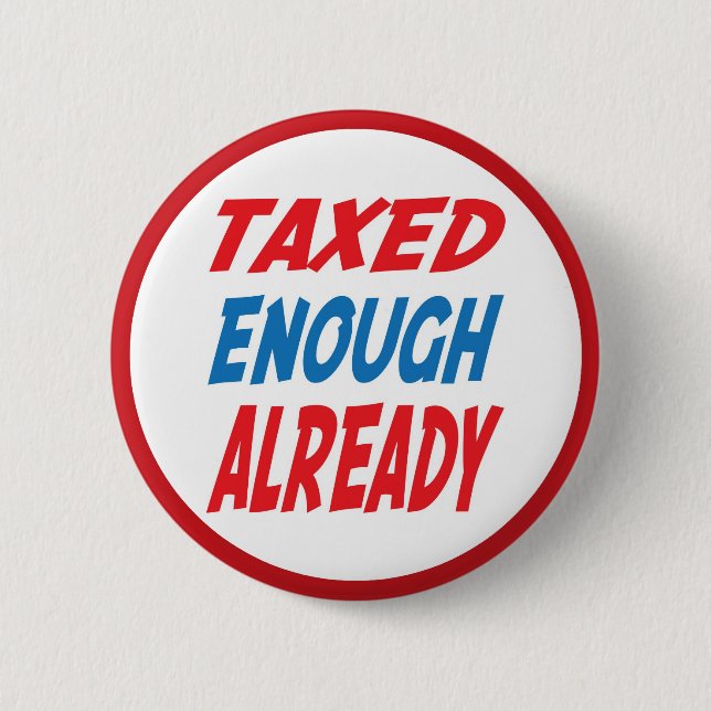 Taxed Enough Already Tea Party Button (Front)