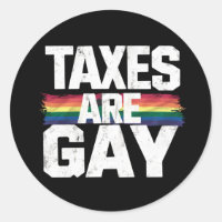 Taxes Are Gay Funny Gay Pride Lgbt Pride Month