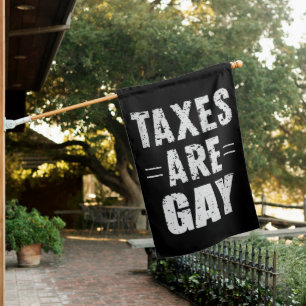 Taxes Are Gay House Flag