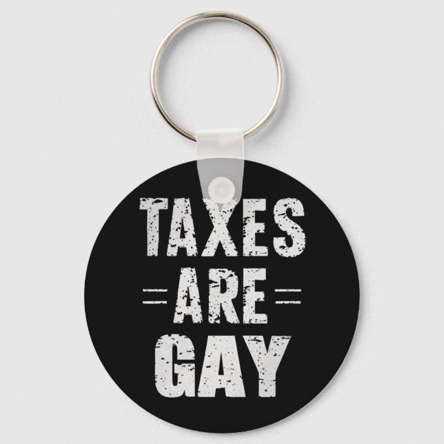 Taxes Are Gay Keychain (Front)