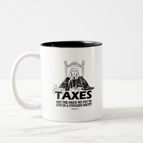 Taxes are the price we pay Two_Tone coffee mug