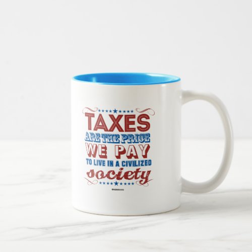 Taxes are the price we pay Two_Tone coffee mug