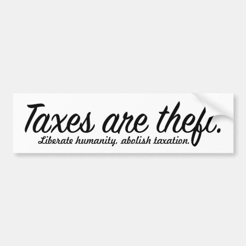 Taxes Are Theft Bumper Sticker